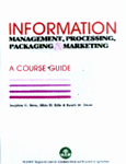 Information Management, Processing, Packaging and Marketing: A Course Guide